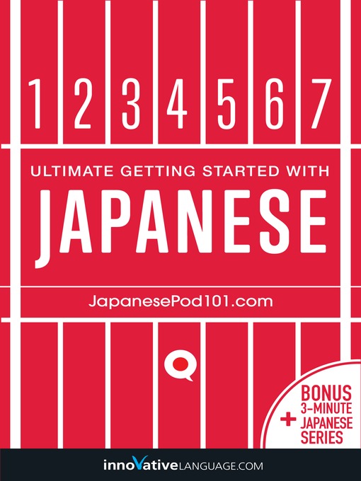 Title details for Learn Japanese: Ultimate Getting Started with Japanese by Innovative Language Learning, LLC - Available